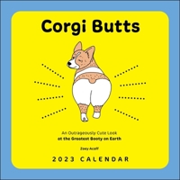 Corgi Butts 2023 Wall Calendar: An Outrageously Cute Look at the Greatest Booty on Earth 1419754645 Book Cover