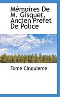 Mémoires De M. Gisquet, Ancien Préfet De Police 1115339648 Book Cover