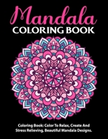 Mandala Coloring Book: Inspire Creativity, Reduce Stress, and Bring Balance with 50 Mandala Coloring Pages B08M8DS7JZ Book Cover