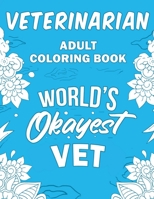 Veterinarian Adult Coloring Book: A Snarky, Humorous & Relatable Adult Coloring Book For Veterinarians 1704237513 Book Cover