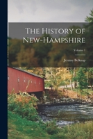 The History of New-Hampshire: [ -III]; Volume I 1275836631 Book Cover