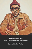 Mahershala Ali: Life, Curiosities and Successes: A journey into the Oscar winner's talent and challenges B0DZX49TZ1 Book Cover