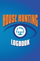 House Hunting Logbook: Home Buying Checklist, Real Estate Buying And Organizing, Guide To Buy A New Home, Investment Tracker, Realtors Planner 1710027150 Book Cover
