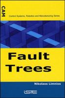 Fault Trees (Control Systems, Robotics & Manufacturing Series (ISTE-CAM)) 1905209304 Book Cover