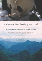 A Chance for Lasting Survival: Ecology and Behavior of Wild Giant Pandas (Smithsonian Contribution to Knowledge) 1935623176 Book Cover