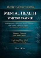 MENTAL HEALTH SYMPTOM TRACKER: Track Emotional, Cognitive and Physical Symptoms, Sleep, Dreams, Triggers and Patterns for Therapy PTSD, Anxiety and Mental Wellbeing 176453476X Book Cover