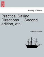 Practical Sailing Directions ... Second edition, Improved 1241451672 Book Cover