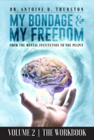 My Bondage and My Freedom: From The Mental Institution To The Pulpit Volume II 1953194869 Book Cover