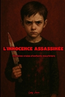 L’innocence assassinée: Histoires vraies d’enfants meurtriers (French Edition) B0FGNQQ9S8 Book Cover