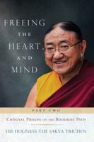 Freeing the Heart and Mind: Part Two: Chogyal Phagpa on the Buddhist Path 1614294844 Book Cover