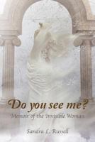 Do You See Me?: Memoir of the Invisible Woman 1628544570 Book Cover