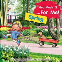 God Made It for Me - Seasons - Spring: Child's Prayers of Thankfulness for the Things They Love Best about Spring 1942214162 Book Cover