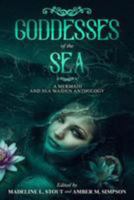 Goddesses of the Sea: A Mermaid and Sea Maiden Anthology 1984371851 Book Cover