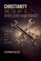 Christianity and the Art of Wheelchair Maintenance 1532634668 Book Cover