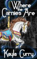 Where the Carnies Are 0991668405 Book Cover