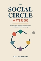 The Social Circle After 50: How to Move Beyond Acquaintances and Build Real Friendships B0HGNWNRL1 Book Cover