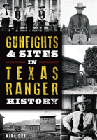 Gunfights & Sites in Texas Ranger History 162619971X Book Cover