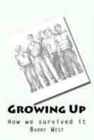 Growing Up: How We Survived the Process 1478354461 Book Cover