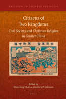 Citizens of Two Kingdoms: Civil Society and Christian Religion in Greater China 9004459332 Book Cover