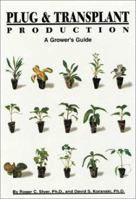 Plug & Transplant Production: A Grower's Guide 1883052149 Book Cover
