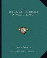 The Theory Of The Degree Of Master Mason 1425331394 Book Cover
