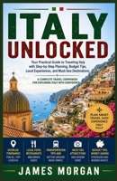 ITALY UNLOCKED: Your Practical Guide to Traveling Italy with Step-by-Step Planning, Budget Tips, Local Experiences, and Must-See Destinations B0H6MGCP3D Book Cover