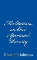 Meditations on Our Spiritual Poverty 1548172294 Book Cover