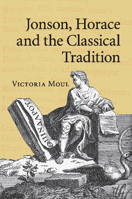 Jonson, Horace and the Classical Tradition 1316501647 Book Cover