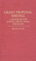 Grant Proposal Writing: A Handbook for School Library Media Specialists 0313244405 Book Cover