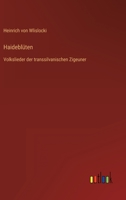 Haideblüten: Volkslieder der transsilvanischen Zigeuner 3368486756 Book Cover