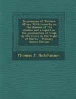 Impressions of Western Africa. With remarks on the diseases of the climate and a report on the peculiarities of trade up the rivers in the Bight of Biafra. 1018441905 Book Cover