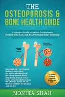 Osteoporosis: The Osteoporosis & Bone Health Guide: A Complete Guide to Prevent Osteoporosis, Reverse Bone Loss and Build Stronger Bones Naturally 1540619060 Book Cover