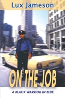 On the Job: A Black Warrior in Blue 0595097421 Book Cover