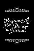 Perfume Review Journal: Record and Rate Your Perfume Collection 1700335669 Book Cover