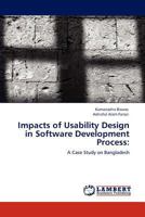 Impacts of Usability Design in Software Development Process:: A Case Study on Bangladesh 3846511242 Book Cover