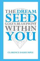 Dream Seed: God's Blueprint Within You 0983918686 Book Cover