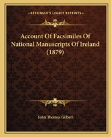 Account Of Facsimiles Of National Manuscripts Of Ireland 1166959333 Book Cover