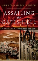 Assailing the Gates of Hell: Christianity at War with the Left 1956521089 Book Cover