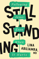 Still Standing: Following Jesus Even When It Hurts 0802429971 Book Cover