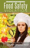 Food Safety Violation: The secrets they don't want you to know 1727413040 Book Cover