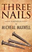 Three Nails: 1502792508 Book Cover