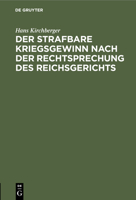 Der strafbare Kriegsgewinn nach der Rechtsprechung des Reichsgerichts 3112438132 Book Cover