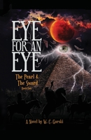 EYE for an EYE: The Pearl & The Sword Book-Two 1662906404 Book Cover