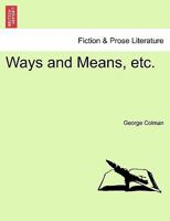 Ways and Means, etc. 1241059411 Book Cover