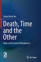 Death, Time and the Other: Ethics at the Limit of Metaphysics 981151089X Book Cover