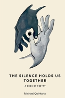 The Silence Holds Us Together B0F748W7W9 Book Cover
