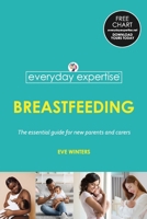 Everyday Expertise: Breastfeeding: The essential guide for new parents B0CPWBX9ZQ Book Cover