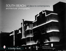 South Beach Architectural Photographs: Art Deco to Contemporary 0764320866 Book Cover