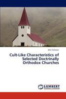 Cult-Like Characteristics of Selected Doctrinally Orthodox Churches 3847332791 Book Cover
