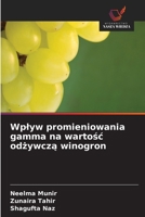 Wplyw promieniowania gamma na wartosc odzywcza winogron (Polish Edition) 6209333958 Book Cover